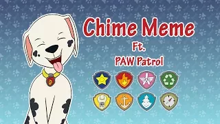 Chime Meme (ft PAW Patrol)