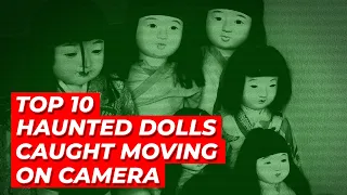 !!SCARY!! TOP 10 CREEPY DOLLS OF 2022 CAUGHT MOVING ON CAMERA!!