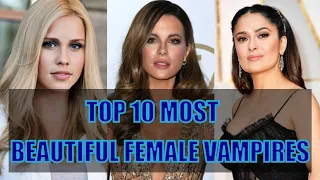 Top 10 Most Beautiful Vampire