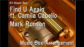 Find U Again ft. Camila Cabello/Mark Ronson [Music Box]