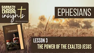 Lesson 3 I “The Power of the Exalted Jesus”  I  Sabbath School Lesson I Q3 2023 I Insights