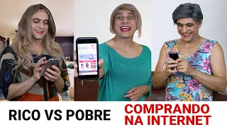 Rico vs Pobre - Comprando na Internet