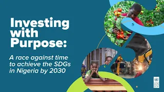 Investing with Purpose: A race against time to achieve the SDGS in Nigeria by 2030