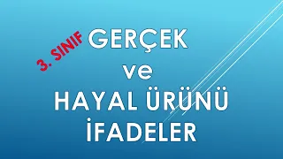 3. Sınıf Gerçek ve Hayal Ürünü İfadeler