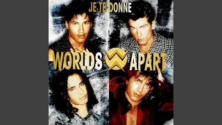 Worlds Apart - Je Te Donne (Radio Version) [Audio HQ]