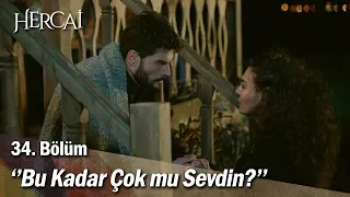 ''Çok mu sevdin ?'' - Hercai 34. Bölüm