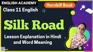 "Silk Road" Class 11 CBSE English Chapter 8 Hornbill book - Silk Road Detailed explanation in Hindi