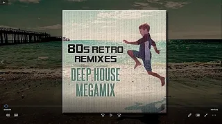 80s Retro Remixes: Deep House Megamix