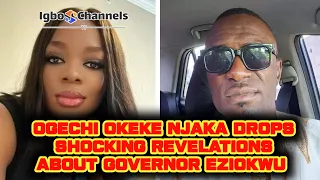 OGECHI OKEKE NJAKA DROPS SHOCKING REVELATIONS ABOUT GOVERNOR EZIOKWU