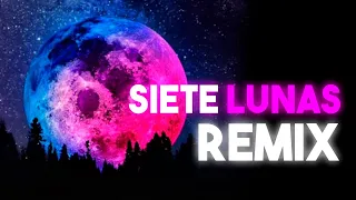 Siete Lunas 🌛 Enganchado REMIX