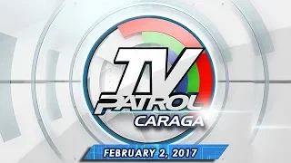 TV Patrol Caraga - Feb 2, 2017