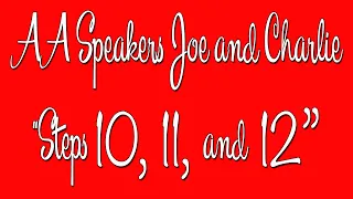 AA Speakers - Joe and Charlie - "Steps 10, 11, and 12" - The Big Book Comes Alive