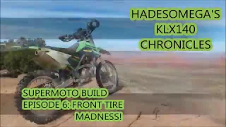 KLX140 Mini Supermoto Build Episode 6: Front Tire Madness