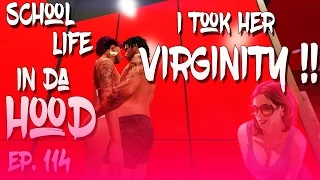 GTA5 SCHOOL LIFE IN DA HOOD EP. 114 - I TOOK HER VIRGINITY !!