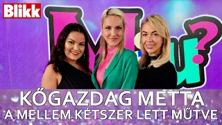 Kőgazdag Metta: Mindenem meg van műtve, a mellem kétszer! I Blikk