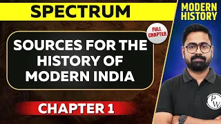 Sources for the History of Modern India FULL CHAPTER | Spectrum Chapter 1 | Modern History⚡