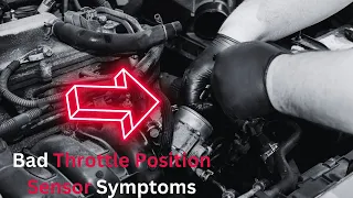 Bad Throttle Position Sensor Symptoms: 4 Main Signs to Look For