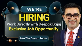 WE ARE HIRING | Work Directly with Deepak Bajaj | Exclusive Job Openings