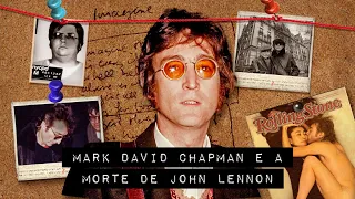 Mark David Chapman e o caso John Lennon