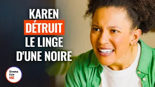 KAREN DÉTRUIT LE LINGE D'UNE NOIRE | @DramatizeMeFrance