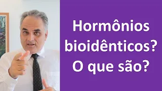 Hormônios bioidênticos? O que são? | Dr. Marco Menelau