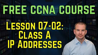 Free CCNA 200-301 Course 07-02: Class A IP Addresses