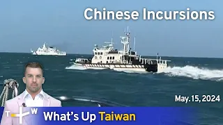 Chinese Incursions, What's Up Taiwan – News at 20:00, May 15, 2024 | TaiwanPlus News