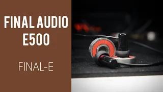 [B - ID] Review: Final Audio E500 - "FINAL-E"