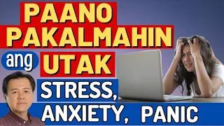 Paano Pakalmahin ang Utak. Stress, Anxiety at Panic Attack. - By Doc Willie Ong