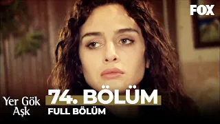 Yer Gök Aşk 74. Bölüm