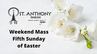 Weekend Mass April 27-28 Fifth Sunday of Easter