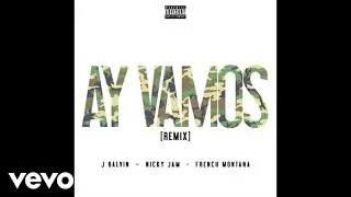 J Balvin - Ay Vamos ft. Nicky Jam, French Montana (Remix/Audio)