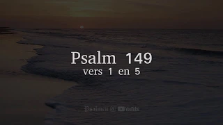 Psalm 149 vers 1 en 5 - Looft, looft den HEER, dien onbedwongen