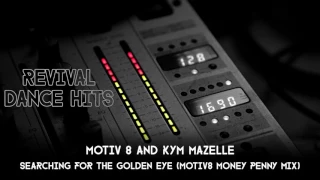 Motiv 8 And Kym Mazelle - Searching For The Golden Eye (Motiv8 Money Penny Mix) [HQ]
