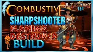 Torchlight 3 - Combustive (Sharpshooter + Flaming Destroyer Build)