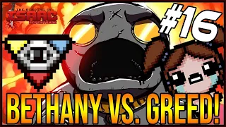 BETHANY VS. GREED!  - The Binding Of Isaac: Repentance #16