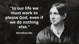 Dorothea Dix the best quotes to listen and reflect on