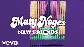 Maty Noyes - New Friends (Lyric Video)