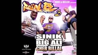 Sinik Feat Big Ali & Cheb Billal - Bienvenue Chez Les Bylkas