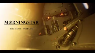 Morningstar: The Hunt - Part One