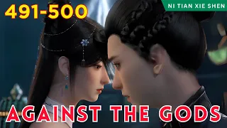 ❄️AGAINST THE GODS 491 - 500🔥 Alur Cerita Donghua Ni Tian Xie Shen versi Novel Bahasa Indonesia