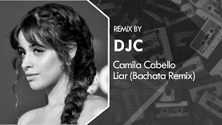 Camila Cabello - Liar (Bachata Remix DJC)💿
