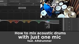 How to mix acoustic drums with just one mic - feat. ARdrummer