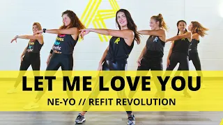 “Let Me Love You” || @neyo  || Dance Fitness Choreography || REFIT® Revolution