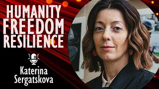 Katerina Sergatskova - What Ukraine has Learnt About Humanity, Resilience and Freedom During Wartime