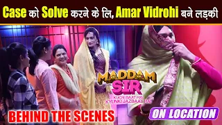 Maddam Sir BTS: नये Case को Solve करने के लिए Amar Vidrohi लहंगा चोली और  Make-Up में आए नज़र