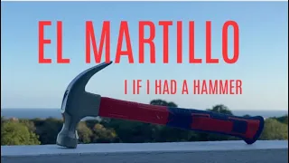 EL MARTILLO. (If I had a hammer)