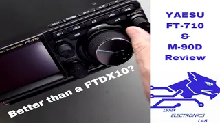 YAESU FT-710 & M-90D REVIEW BETTER THAN A FTDX10?