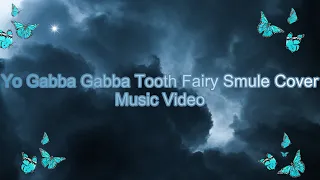 Yo Gabba Gabba Tooth Fairy Smule Cover Music Video