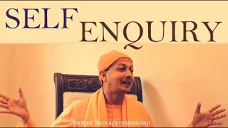 Self Enquiry - By Swami Sarvapriyanandaji